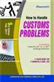 How To Handle Customs Problems - Mahavir Law House(MLH)